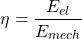 \[\eta  = \frac{{{E_{el}}}}{{{E_{mech}}}}\]