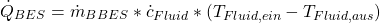 \[ \.{Q}_{BES} = \.{m}_{B}_{BES}*\.{c}_{Fluid}*(T_{Fluid, ein} - T_{Fluid, aus}) \]