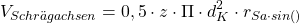 \[ V_{Schr\"{a}gachsen} = 0,5 \cdot z \cdot \Pi \cdot d^2_K \cdot r_{Sa \cdot sin (\Alpha) \]